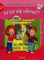 Okładka książki Naklejam i uczę się. W co się ubrać?