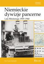 Okładka książki Niemieckie dywizje pancerne Lata Blitzkriegu 1939-1940