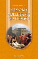 Okładka książki Niezwykły modlitewnik dla chorych