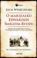 Okładka książki O Marszałku Edwardzie Śmigłym-Rydzu