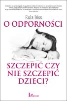 Okładka książki O odporności: szczepić czy nie szczepić dzieci?