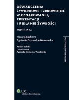 Okładka książki Oświadczenie żywieniowe i zdrowotne w oznakowaniu prezentacji i reklamie żywności Komentarz