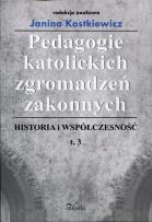 Okładka książki Pedagogie katolickich zgromadzeń zakonnych Historia i współczesność Tom 3