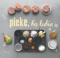 Okładka książki Piekę, bo lubię