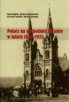 Okładka książki Polacy na wschodniej Ukrainie w latach 1832-1921