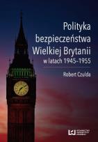 Okładka książki Polityka bezpieczeństwa Wielkiej Brytanii w latach 1945-1955