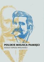 Opakowanie Polskie miejsca pamięci Dzieje toposu wolności