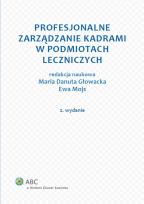 Okładka książki Profesjonalne zarządzanie kadrami w zakładach opieki zdrowotnej