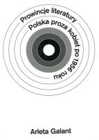 Okładka książki Prowincje literatury Polska proza kobiet po 1956 roku