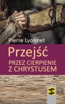 Okładka książki Przejść przez cierpienie z Chrystusem