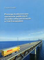Okładka książki Przewaga konkurencyjna operatorów publicznych na rynku usług pocztowych w Unii Europejskiej