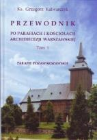 Okładka książki Przewodnik po parafiach i kościołach archidiecezji Warszawskiej Tom 1. Parafie pozawarszawskie-Adam