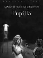 Okładka książki Pupilla. Metamorfozy figury drapieżnej dziewczynki