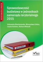 Okładka książki Sprawozdawczość budżetowa jednostek samorządu terytorialnego 2015