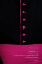 Okładka książki Ta druga Obraz kobiety w nauczaniu Kościoła rzymskokatolickiego i w świadomości księży