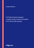 Okładka książki The Polish Protestant emigration in western Europe, America and Australia in the 19th and 20th centuries