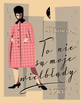 Okładka książki To nie są moje wielbłądy. O modzie w PRL