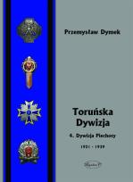 Okładka książki Toruńska dywizja. 4. Dywizja Piechoty 1921-1939