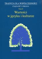 Okładka książki Tradycja dla współczesności Ciągłość i zmiana Tom 8 Wartości w języku i kulturze
