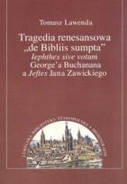 Okładka książki Tragedia renesansowa de Bibliis sumpta lephthes sive votum George'a Buchanana a Jeftes Jana Za