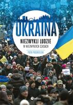 Okładka książki Ukraina. Niezwykli ludzie w niezwykłych czasach