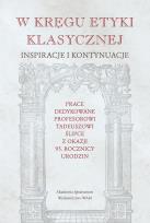 Okładka książki W kręgu etyki klasycznej. Inspiracje i kontynuacje