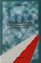 Okładka książki W objęciach utopii Polityczno-ideowa analiza dziejów Solidarności 1980-2000
