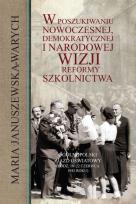Okładka książki W poszukiwaniu nowoczesnej, demokratycznej i narodowej wizji reformy szkolnictwa