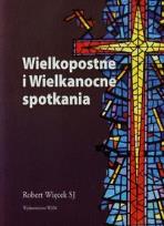 Okładka książki Wielkopostne i Wielkanocne spotkania