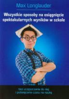 Okładka książki Wszystkie sposoby na osiągnięcie spektakularnych wyników w szkole