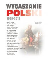 Okładka książki Wygaszanie Polski 1989-2015