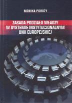 Okładka książki Zasada podziału władzy w systemie instytucjonalnym Unii Europejskiej