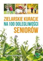 Okładka książki Zielarskie kuracje na 100 dolegliwości seniorów