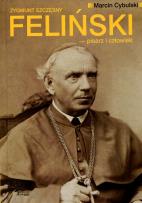 Okładka książki Zygmunt Szczęsny Feliński pisarz i człowiek