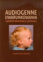 Okładka książki Audiogenne uwarunkowania zaburzeń komunikacji językowej