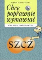 Okładka książki Chcę poprawnie wymawiać 6 sz, cz - ćw. logoped.