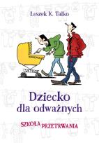 Okładka książki Dziecko dla odważnych. Szkoła przetrwania