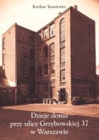 Okładka książki Dzieje domu przy ulicy Grzybowskiej 37 w Warszawie