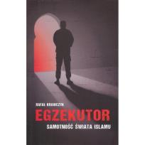 Okładka książki Egzekutor Samotność świata islamu
