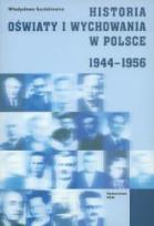 Okładka książki Historia oświaty i wychowania w Polsce 1944-1956