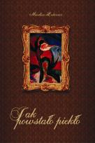 Okładka książki Jak powstało piekło