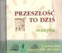 Okładka książki Muzyka Przeszłość to dziś CD kl. II Połowa XIX