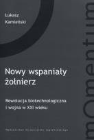 Okładka książki Nowy wspaniały żołnierz. Rewolucja biotechnol. ...