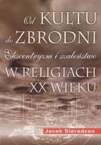 Okładka książki Od kultu do zbrodni: Ekscentryzm i szaleństwo...