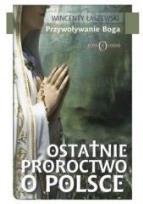 Okładka książki Ostatnie proroctwo o Polsce
