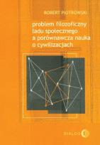 Okładka książki Problem filozoficzny ładu społecznego a porównawcza nauka o cywilizacjach