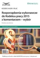 Okładka książki Rozporządzenia wykonawcze do Kodeksu pracy 2015 z komentarzem - wybór