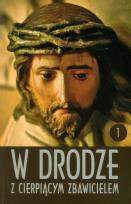 Okładka książki W drodze z cierpiącym Zbawicielem. Tom I