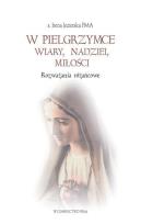 Okładka książki W pielgrzymce wiary, nadziei, miłości. Rozważania