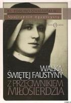 Okładka książki Walka św. Faustyny z przeciwnikiem miłosierdzia